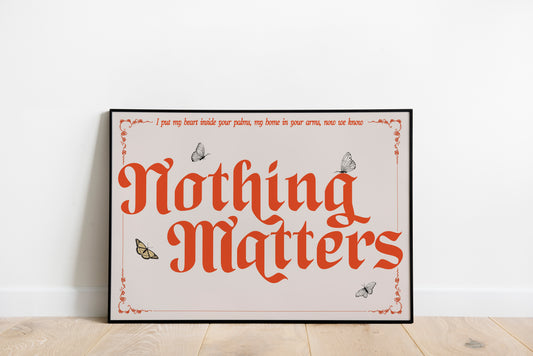 Nothing Matters • The Last Dinner Party Inspired • Unframed Lyric Print